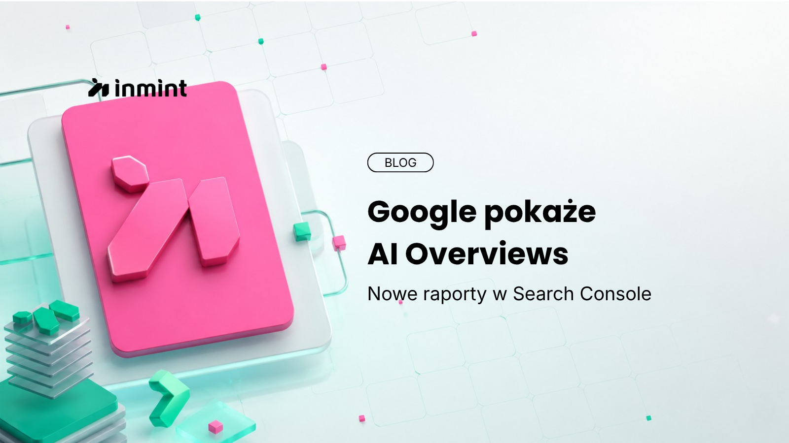 Przełom w Google Search Console: Nadchodzą raporty widoczności dla AI Overviews!